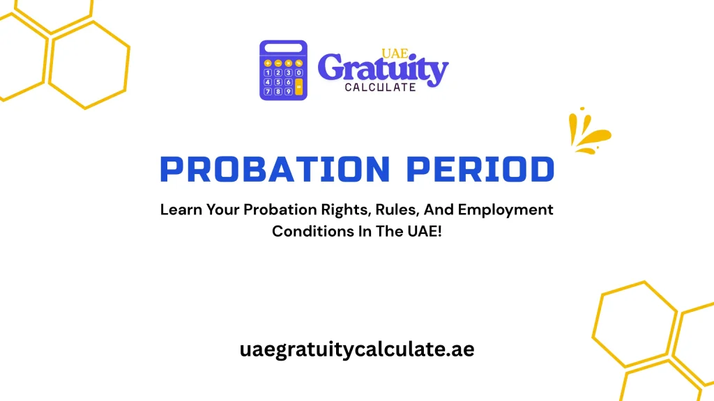 Probation Period in UAE: Rules, Notice Period & Labour Law 2026 1 Probation Period in UAE